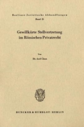 Könyv Gewillkürte Stellvertretung im Römischen Privatrecht. Axel Claus