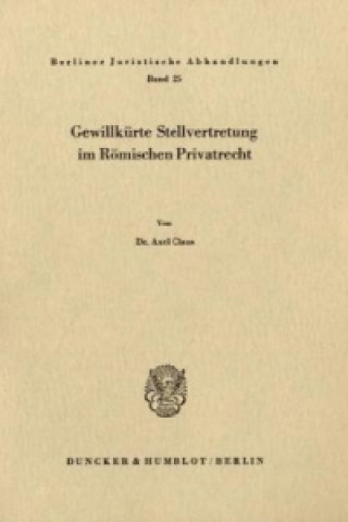 Książka Gewillkürte Stellvertretung im Römischen Privatrecht. Axel Claus