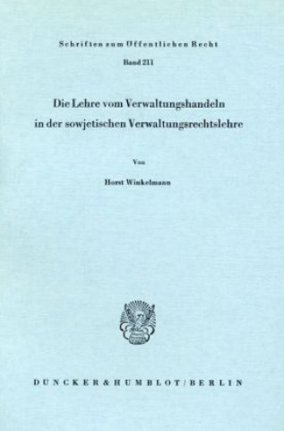 Carte Die Lehre vom Verwaltungshandeln in der sowjetischen Verwaltungsrechtslehre. Horst Winkelmann