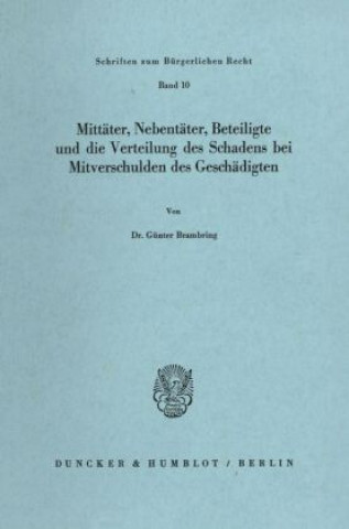 Könyv Mittäter, Nebentäter, Beteiligte und die Verteilung des Schadens bei Mitverschulden des Geschädigten. Günter Brambring