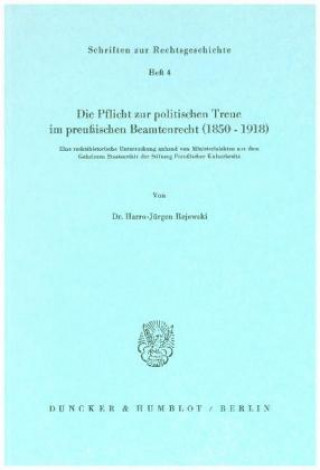 Könyv Die Pflicht zur politischen Treue im preußischen Beamtenrecht (1850-1918). Harro-Jürgen Rejewski