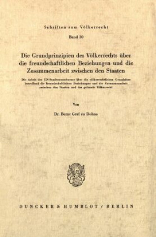 Livre Die Grundprinzipien des Völkerrechts über die freundschaftlichen Beziehungen und die Zusammenarbeit zwischen den Staaten. Bernt Graf zu Dohna