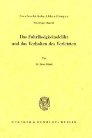 Kniha Das Fahrlässigkeitsdelikt und das Verhalten des Verletzten. Peter Frisch