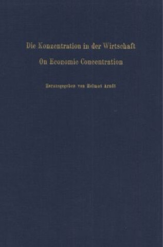 Książka Die Konzentration in der Wirtschaft / On Economic Concentration. Helmut Arndt