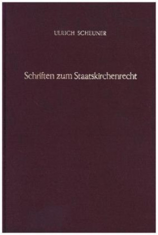 Könyv Schriften zum Staatskirchenrecht. Ulrich Scheuner