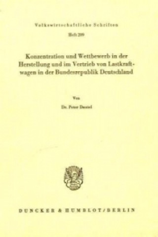 Book Konzentration und Wettbewerb in der Herstellung und im Vertrieb von Lastkraftwagen in der Bundesrepublik Deutschland. Peter Dautel