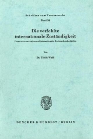 Kniha Die verfehlte internationale Zuständigkeit. Ulrich Wahl
