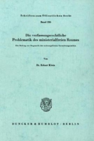 Könyv Die verfassungsrechtliche Problematik des ministerialfreien Raumes. Eckart Klein