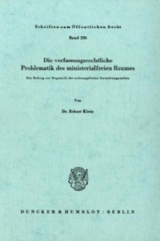 Livre Die verfassungsrechtliche Problematik des ministerialfreien Raumes. Eckart Klein