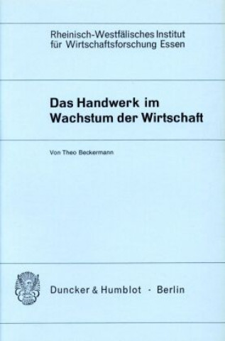 Könyv Das Handwerk im Wachstum der Wirtschaft. Theo Beckermann