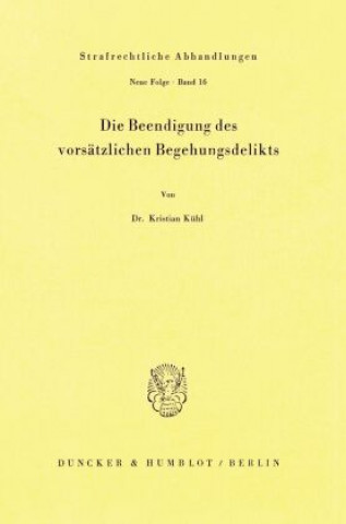 Könyv Die Beendigung des vorsätzlichen Begehungsdelikts. Kristian Kühl