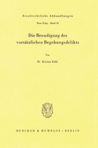 Βιβλίο Die Beendigung des vorsätzlichen Begehungsdelikts. Kristian Kühl