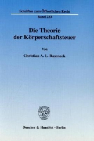 Carte Die Theorie der Körperschaftsteuer. Christian A. L. Rasenack