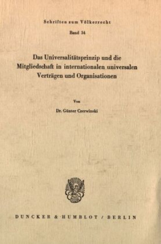 Carte Das Universalitätsprinzip und die Mitgliedschaft in internationalen universalen Verträgen und Organisationen. Günter Czerwinski