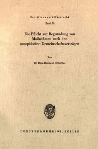 Kniha Die Pflicht zur Begründung von Maßnahmen nach den europäischen Gemeinschaftsverträgen. Hans-Hermann Scheffler