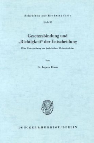 Carte Gesetzesbindung und »Richtigkeit« der Entscheidung. Ingwer Ebsen