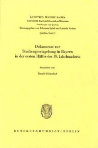 Carte Dokumente zur Studiengesetzgebung in Bayern in der ersten Hälfte des 19. Jahrhunderts. Harald Dickerhof