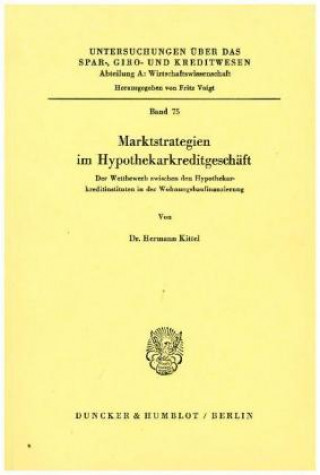 Kniha Marktstrategien im Hypothekarkreditgeschäft. Hermann Kittel