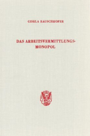 Buch Das Arbeitsvermittlungsmonopol. Gisela Rauschhofer