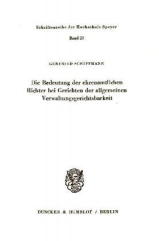 Kniha Die Bedeutung der ehrenamtlichen Richter bei Gerichten der allgemeinen Verwaltungsgerichtsbarkeit. Gerfried Schiffmann