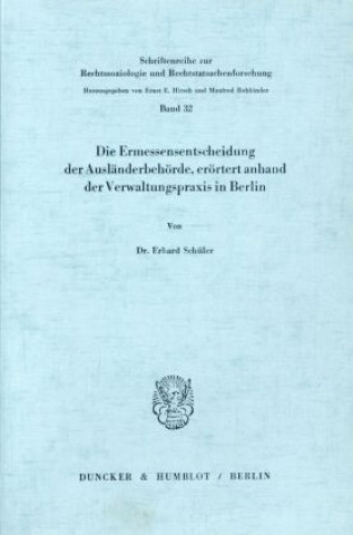 Kniha Die Ermessensentscheidung der Ausländerbehörde, erörtert anhand der Verwaltungspraxis in Berlin. Erhard Schüler