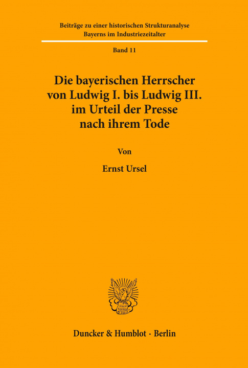 Carte Die bayerischen Herrscher von Ludwig I. bis Ludwig III. im Urteil der Presse nach ihrem Tode. Ernst Ursel