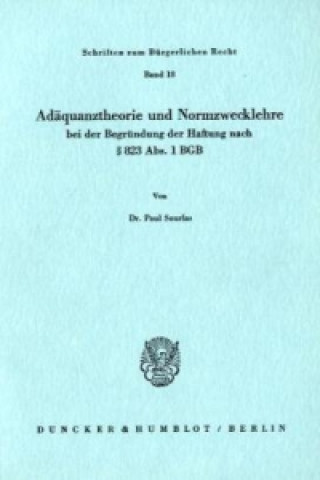 Książka Adäquanztheorie und Normzwecklehre bei der Begründung der Haftung nach 823 Abs. 1 BGB. Paul Sourlas