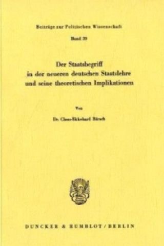 Carte Der Staatsbegriff in der neueren deutschen Staatslehre und seine theoretischen Implikationen. Claus-Ekkehard Bärsch