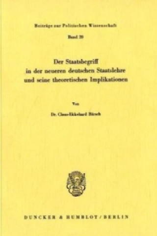 Książka Der Staatsbegriff in der neueren deutschen Staatslehre und seine theoretischen Implikationen. Claus-Ekkehard Bärsch