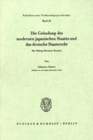 Kniha Die Gründung des modernen japanischen Staates und das deutsche Staatsrecht. Johannes Siemes