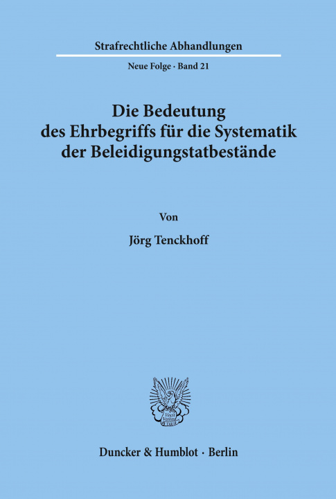 Libro Die Bedeutung des Ehrbegriffs für die Systematik der Beleidigungstatbestände. Jörg Tenckhoff