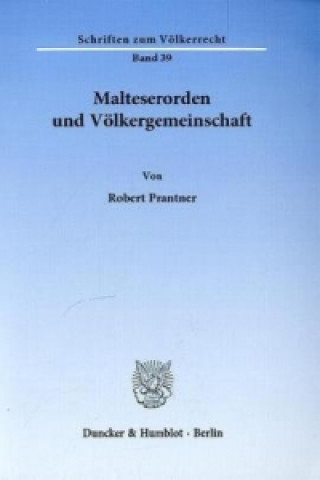 Könyv Malteserorden und Völkergemeinschaft. Robert Prantner