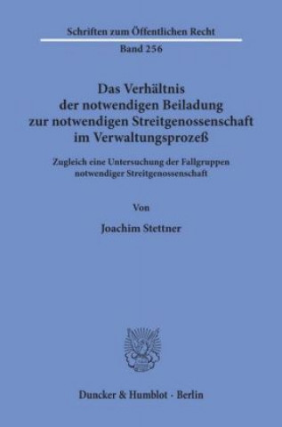 Kniha Das Verhältnis der notwendigen Beiladung zur notwendigen Streitgenossenschaft im Verwaltungsprozeß. Joachim Stettner