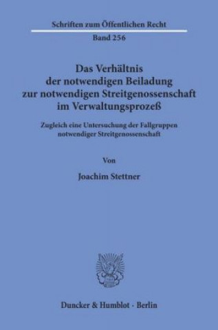 Buch Das Verhältnis der notwendigen Beiladung zur notwendigen Streitgenossenschaft im Verwaltungsprozeß. Joachim Stettner