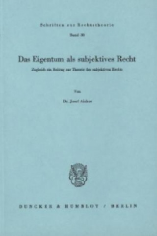 Könyv Das Eigentum als subjektives Recht. Josef Aicher