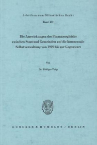 Könyv Die Auswirkungen des Finanzausgleichs zwischen Staat und Gemeinden auf die kommunale Selbstverwaltung von 1919 bis zur Gegenwart. Rüdiger Voigt