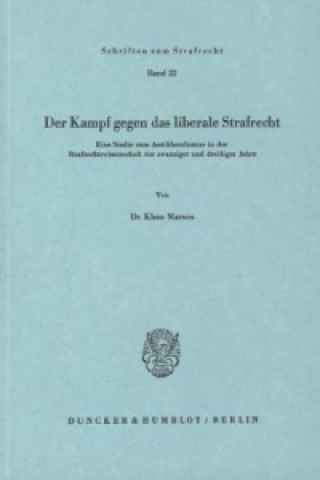 Carte Der Kampf gegen das liberale Strafrecht. Klaus Marxen