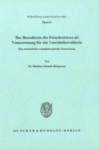 Kniha Das Bewußtsein der Fremdexistenz als Voraussetzung für ein Unrechtsbewußtsein. Matthias Schmidt-Klügmann