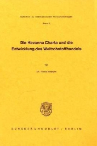 Buch Die Havanna Charta und die Entwicklung des Weltrohstoffhandels. Franz Krappel