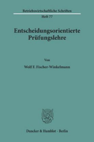 Kniha Entscheidungsorientierte Prüfungslehre. Wolf F. Fischer-Winkelmann
