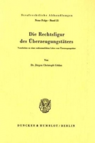 Книга Die Rechtsfigur des Überzeugungstäters. Jürgen Christoph Gödan