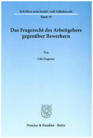 Livre Das Fragerecht des Arbeitgebers gegenüber Bewerbern. Udo Degener