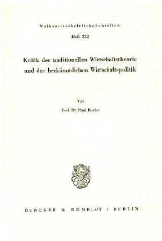 Książka Kritik der traditionellen Wirtschaftstheorie und der herkömmlichen Wirtschaftspolitik. Paul Binder