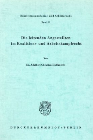 Kniha Die leitenden Angestellten im Koalitions- und Arbeitskampfrecht. Adalbert-Christian Hoffknecht