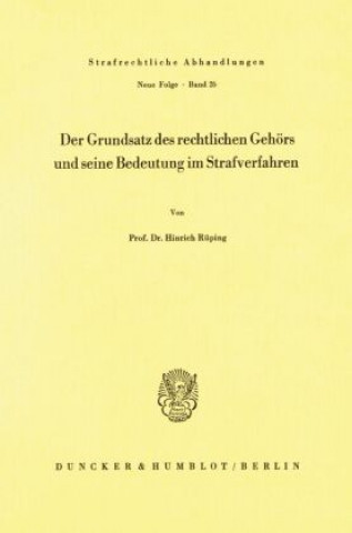 Kniha Der Grundsatz des rechtlichen Gehörs und seine Bedeutung im Strafverfahren. Hinrich Rüping