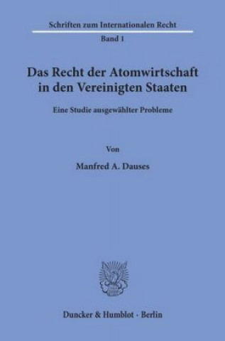 Book Das Recht der Atomwirtschaft in den Vereinigten Staaten. Manfred A. Dauses