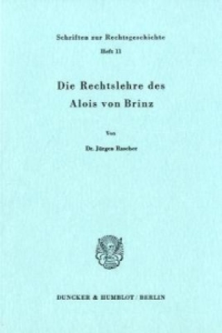 Carte Die Rechtslehre des Alois von Brinz. Jürgen Rascher