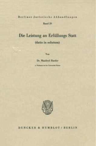 Könyv Die Leistung an Erfüllungs Statt (datio in solutum). Manfred Harder