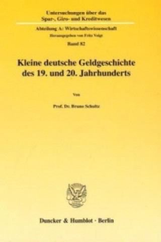 Carte Kleine deutsche Geldgeschichte des 19. und 20. Jahrhunderts. Bruno Schultz