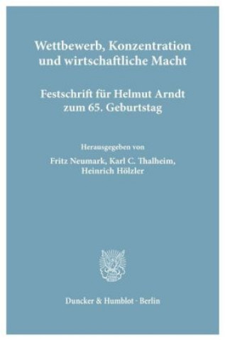 Buch Wettbewerb, Konzentration und wirtschaftliche Macht. Fritz Neumark